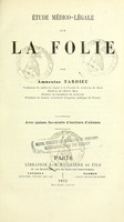 view Étude médico-légale sur la folie / par Ambroise Tardieu ; avec quinze fac-simile d'écriture d'aliénés.