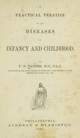 view A practical treatise on the diseases of infancy and childhood / by T.H. Tanner.