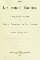 view The life insurance examiner : A practical treatise upon medical examinations for life insurance.