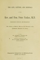 view The life, letters, and journals of the Rev. and Hon. Peter Parker, M.D : missionary, physician, and diplomatist, the father of medical missions and founder of the Ophthalmic Hospital in Canton / by the Rev. George B. Stevens, with the co-operation of the Rev. W. Fisher Markwick.