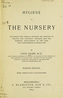 view Hygiene of the nursery : including the general regimen and feeding of infant and children; massage and the domestic management of the ordinary emergencies of early life.