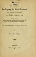 view Die operative Freilegung der Mittelohrräume nach Ablösung der Ohrmuschel : als Radicaloperation zur Heilung veralteter chronischer Mittelohreiterungen, der Caries, der Necrose und des Cholesteatoms des Schläfenbeins.  Nebst den Krankengeschichten der ersten 100 operirten Fälle.