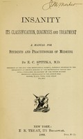 view Insanity : its classification, diagnosis, and treatment : a manual for students and practitioners of medicine / by E.C. Spitzka.