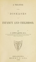 view A treatise on the diseases of infancy and childhood / by J. Lewis Smith.