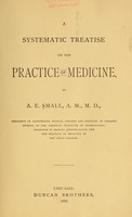 view A systematic treatise on the practice of medicine / by A.E. Small.