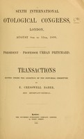 view Sixth international otological congress, London, August 8th to 12th, 1899 : transactions / edited under the direction of the editorial committee, by E. Cresswell Baber.