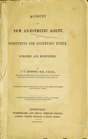 view Notice of a new anaesthetic agent, as a substitute for sulphuric ether in sugery and midwifery / By J.Y. Simpson.