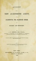 view Account of a new anaesthetic agent, as a substitute for sulphuric ether in surgery and midwifery / By J.Y. Simpson.