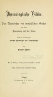 view Phrenologische Bilder : zur Naturlehre des menschlichen Geistes und deren Anwendung Wissenschaft und Leben / von Gustav Scheve.