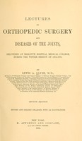 view Lectures on orthopedic surgery : and diseases of the joints : delivered at Bellevue Hospital Medical College, during the session of 1874-1875 / by Lewis A. Sayre.