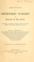 view Lectures on orthopedic surgery and diseases of the joints : delivered at Bellevue Hospital Medical College, during the winter session of 1874-1875 / by Lewis A. Sayre.