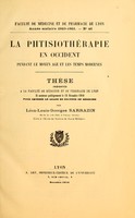 view La phtisiothérapie en Occident pendant le moyen age et les tempe modernes / par Léon Sarrazin, né le 21 août 1885.