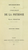 view Recherches sur l'inoculabilité de la phthisie / par A. Roustan.