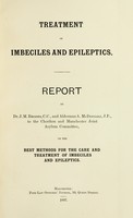 view Treatment of imbeciles and epileptics : report / by Dr. J. M. Rhodes and Alderman A. McDougall to the Chorlton and Manchester Joint Asylum Committee, on the best methods for the care and treatment of imbeciles and epileptics.