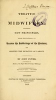view A treatise on midwifery : developing new principles, which tend materially to lessen the sufferings of the patient, and shorten the duration of labour.