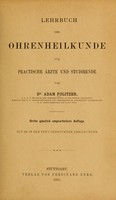 view Lehrbuch der Ohrenheilkunde : für practische Ärzte und Studirende / von  Adam Politzer.