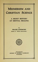 view Mesmerism and Christian science : a short history of mental healing / by Frank Podmore.