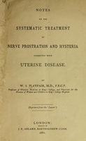 view Notes on the systematic treatment of nerve prostration and hysteria connected with uterine disease.