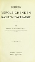 view Beitrag zur vergleichenden Rassen-Psychiatrie / von Dr. Alexander Pilcz.