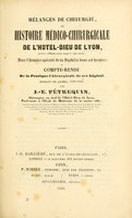 view Mélanges de chirurgie, ou Histoire médicochirurgicale de l'Hotel-Dieu de Lyon depuis sa fondation jusqu'a nos jours : avec l'histoire spéciale de la syphilis dans cet hospice, et compte-rendu de la pratique chirurgicale de cet hôpital pendant six années, 1838-1843.