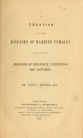 view A treatise on the diseases of married females : disorders of pregnancy, parturition and lactation.