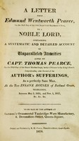 view A letter from Edmund Wentworth Pearce ... to a noble lord containing a systematic and detailed account of unparalleled atrocities acted by Capt. Thomas Pearce ... lately a prisoner in the King's Bench : comprehending some account of the author's sufferings as a perfectly sane man, at the two insane houses of Bethnal Green.