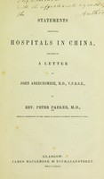 view Statements respecting hospitals in China, preceded by a letter to John Abercrombie / By Rev. Peter Parker...