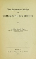 view Neue litterarische Beiträge zur mittelalterlichen Medicin / von Dr. Julius Leopold Pagel.