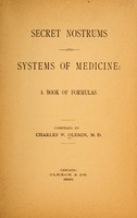 view Secret nostrums and systems of medicine / a book of formulas comp. by Charles W. Oleson, M.D.