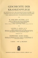 view Geschichte der Krankenpflege : er Entwicklung der Krankenpflege- Systeme von Urzeiten bis zur Gründung der ersten englischen und amerikanischen Pflegerinnenschulen / von M. Adelaide Nutting und Lavinia L. Dock ; übersetzt von Schwester Agnes Karll.