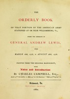 view The orderly book of that portion of the American army stationed at or near Williamsburg, Va., under the command of General Andrew Lewis, from March 18th, 1776, to August 28th, 1776 / printed from the original manuscript, with notes and introduction by Charles Campbell.