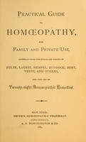 view Practical guide to homopathy : for family and private use / comp. from the standard works of Pulte, Laurie, Hempel, Ruddock, Verdi, Burt, and others, for the use of twenty-eight homopathic remedies.