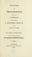 view Minutes of proceedings relative to a proposal for establishing a lunatick asylum in the vicinity of Oxford : by voluntary contributions / under the sanction and direction of the Governors of the Radcliffe Infirmary.