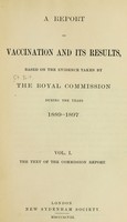 view A report on vaccination and its results : based on the evidence taken by the Royal Commission during the years 1889-1897.