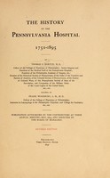 view The history of the Pennsylvania Hospital, 1751-1895 / by Thomas G. Morton ; assisted by Frank Woodbury.