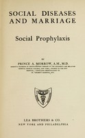 view Social diseases and marriage : social prophylaxis / by Prince A. Morrow.