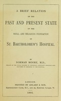 view A brief relation of the past and present state of the royal and religious foundation of St. Bartholomew's Hospital.