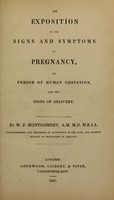 view An exposition of the signs and symptoms of pregnancy : the period of human gestation, and the signs of delivery / by W. F. Montgomery.