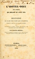 view L'Hôtel-Dieu de Paris en juillet et août 1830 : histoire de ce qui s'est passé dans cet hôpital pendant et aprés les trois grandes journées, suivie de détails sur le nombre, la gravité des blessures et les circonstances qui les ont rendues fatales.