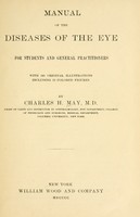 view Manual of the diseases of the eye for students and general practitioners / by Charles H. May.