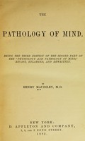 view The pathology of mind / by Henry Maudsley.