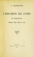 view L'insegnamento dell' anatomia in Bologna : prima del secolo XIX / G. Martinotti.