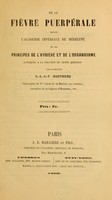 view De la fièvre puerpérale devant l'Académie Impériale de Médecine et des principes de l'hygiène et de l'organicisme appliqués à la solution de cette question / par L.-L.-J.-F. Martinenq.