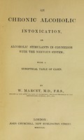 view On chronic alcoholic intoxication, or Alcoholic stimulants in connexion with the nervous system; with a synoptical table of cases / By W. Marcet.