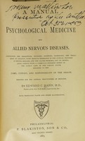 view A manual of psychological medicine and allied nervous diseases : with especial reference to the clinical features of mental diseases, and the allied neuroses, and its medico-legal aspects, with a carefully prepared digest of the lunacy laws in the various states ... designed for the general practitioner of medicine / By Edward C. Mann.