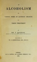 view On alcoholism : the various forms of alcoholic delirium and their treatment / by V. Magnan ; translated by W. S. Greenfield.