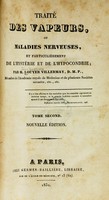 view Traité des vapeurs, ou maladies nerveuses : et particulièrement de l'hystérie et de l'hypocondrie.