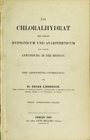 view Das Chloralhydrat; ein neues Hypnoticum und Anaestheticum und dessen Anwendung in der Medicin : Eine Arzneymittel-Untersuchung.