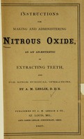 view Instructions for making and administering nitrous oxide : as an anesthetic in extracting teeth, and for minor surgical operations.