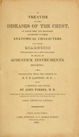 view A treatise on the diseases of the chest : in which they are described according to their anatomical characters, and their diagnosis established on a new principle by means of acoustick instruments ; with plates / translated from the French of R.T.H. Laennec ... with a preface and notes by John Forbes.